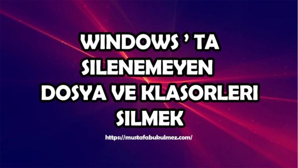 Silinmeyen Klasörleri Silme