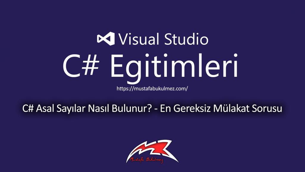 C# Asal Sayılar Nasıl Bulunur - En Gereksiz Mülakat Sorusu