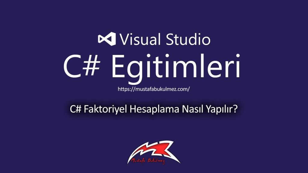 C# Faktoriyel Hesaplama Nasıl Yapılır