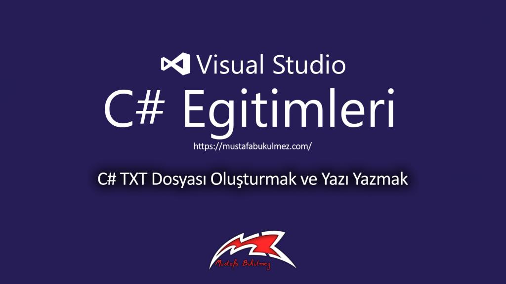 C# TXT Dosyası Oluşturmak ve Yazı Yazmak