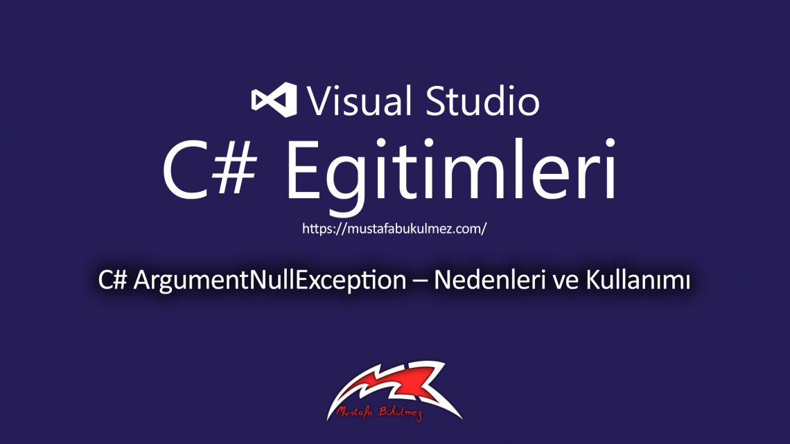 C# ArgumentNullException – Nedenleri ve Kullanımı