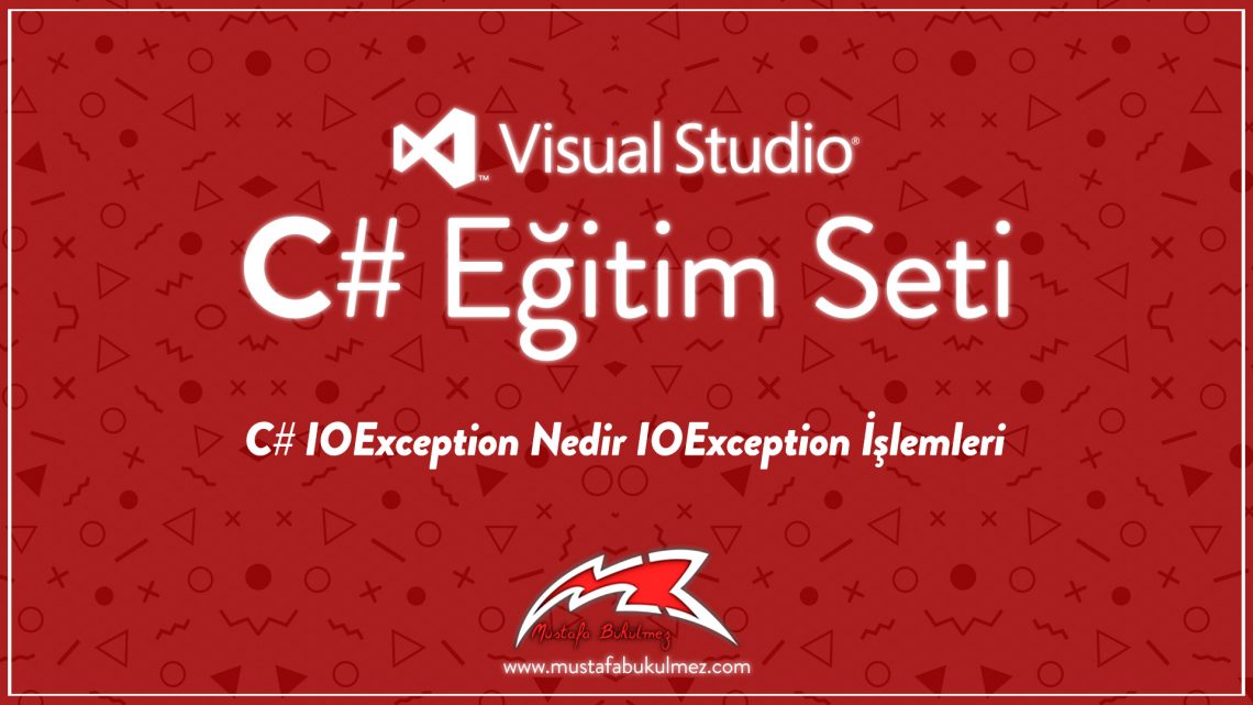 C# IOException Nedir IOException İşlemleri