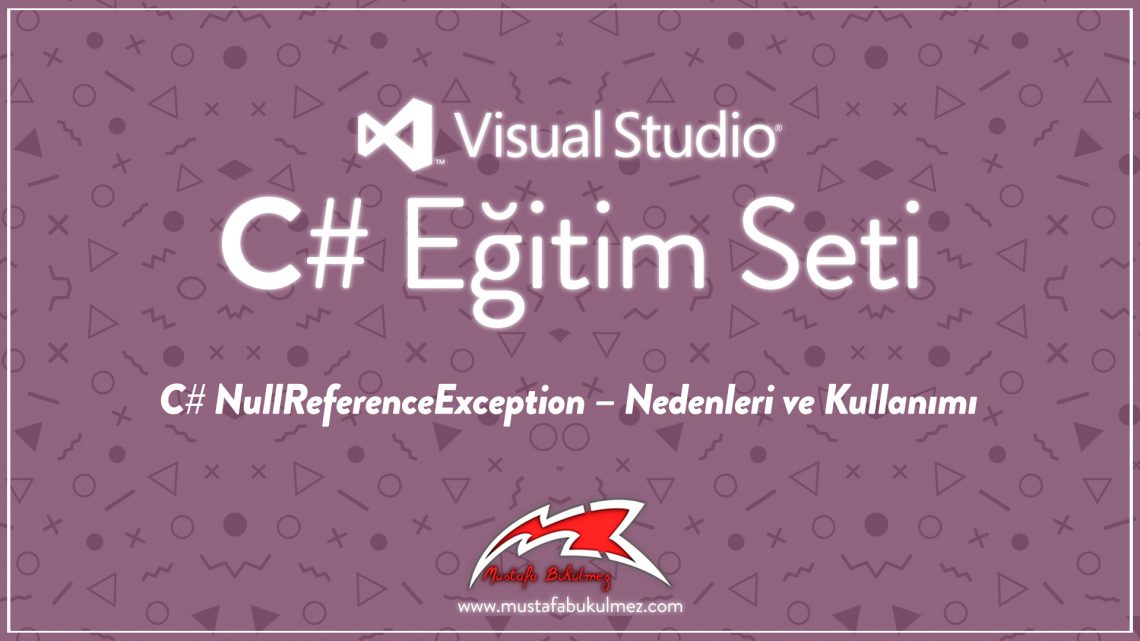 C# NullReferenceException – Nedenleri ve Kullanımı
