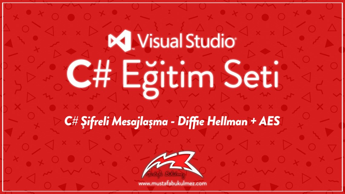 C# Şifreli Mesajlaşma - Diffie Hellman + AES Şifreleme