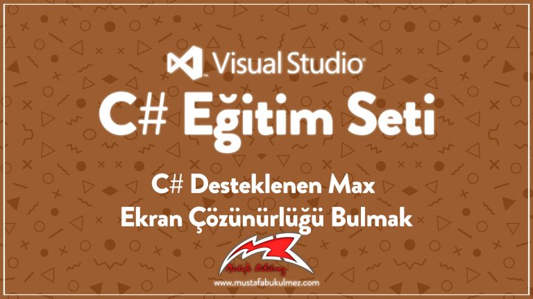 C# Desteklenen Max Ekran Çözünürlüğü Bulmak