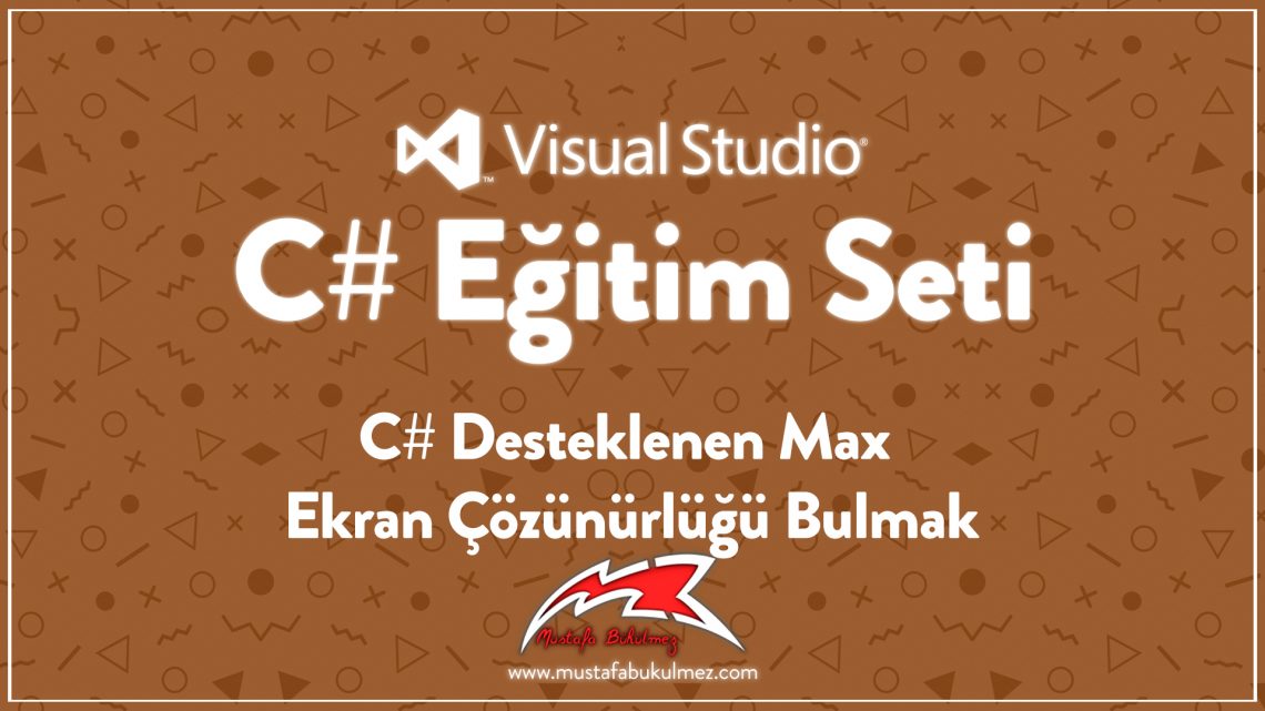 C# Desteklenen Max Ekran Çözünürlüğü Bulmak