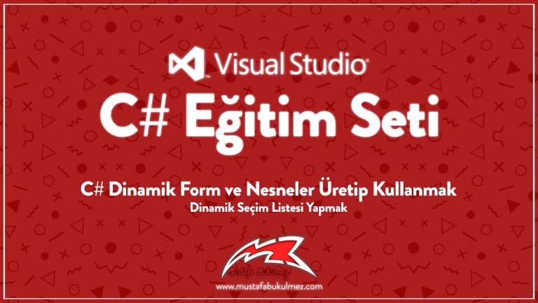 C# Dinamik Form ve Nesneler Üretip Kullanmak