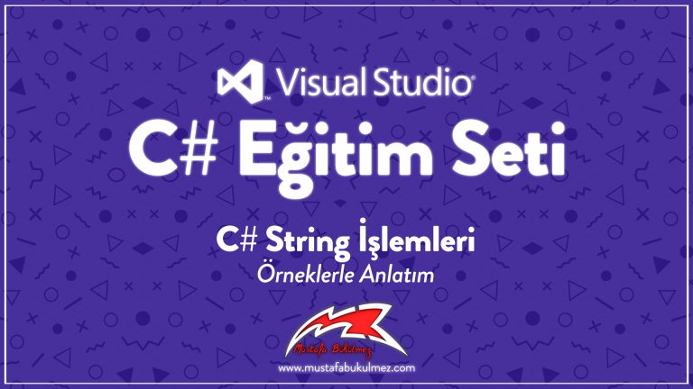 C# String İşlemleri - Örneklerle Anlatım