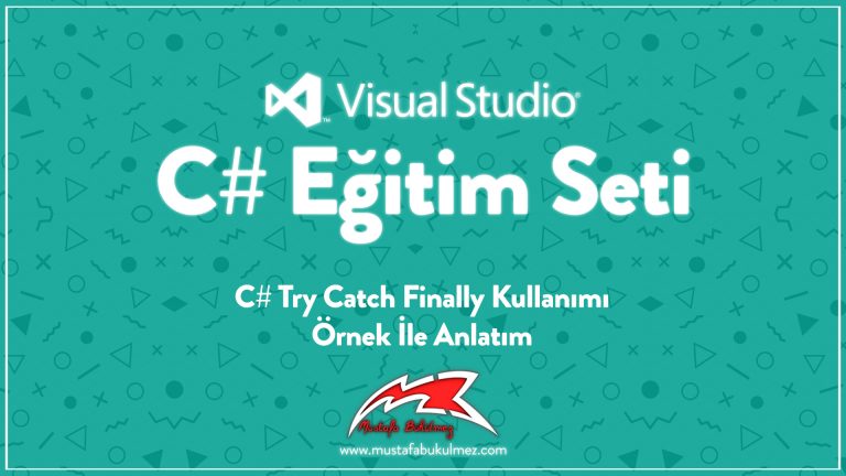 C# Try Catch Finally Kullanımı - Örnek İle Anlatım