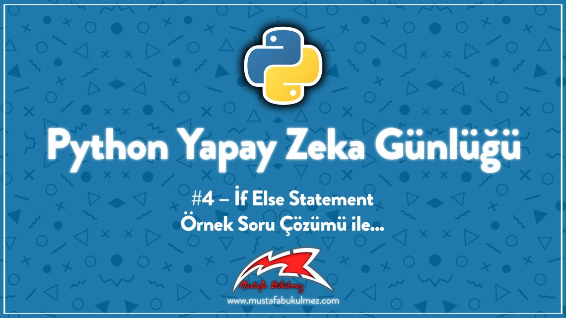 Python Yapay Zeka Günlüğü #4 – İf Else Statement