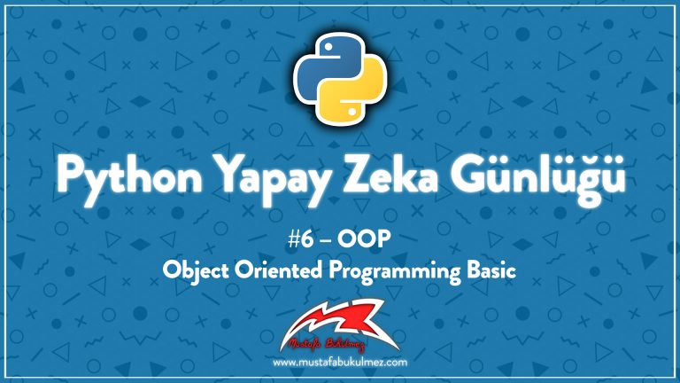 Python Yapay Zeka Günlüğü #6 – OOP