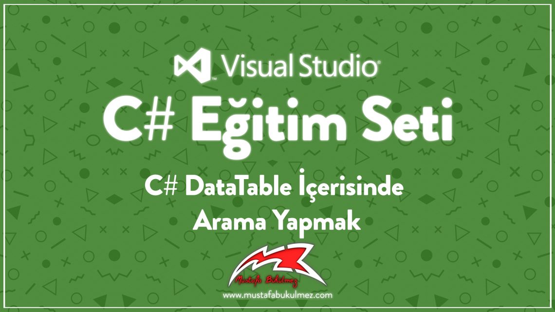 C# DataTable İçerisinde Arama Yapmak