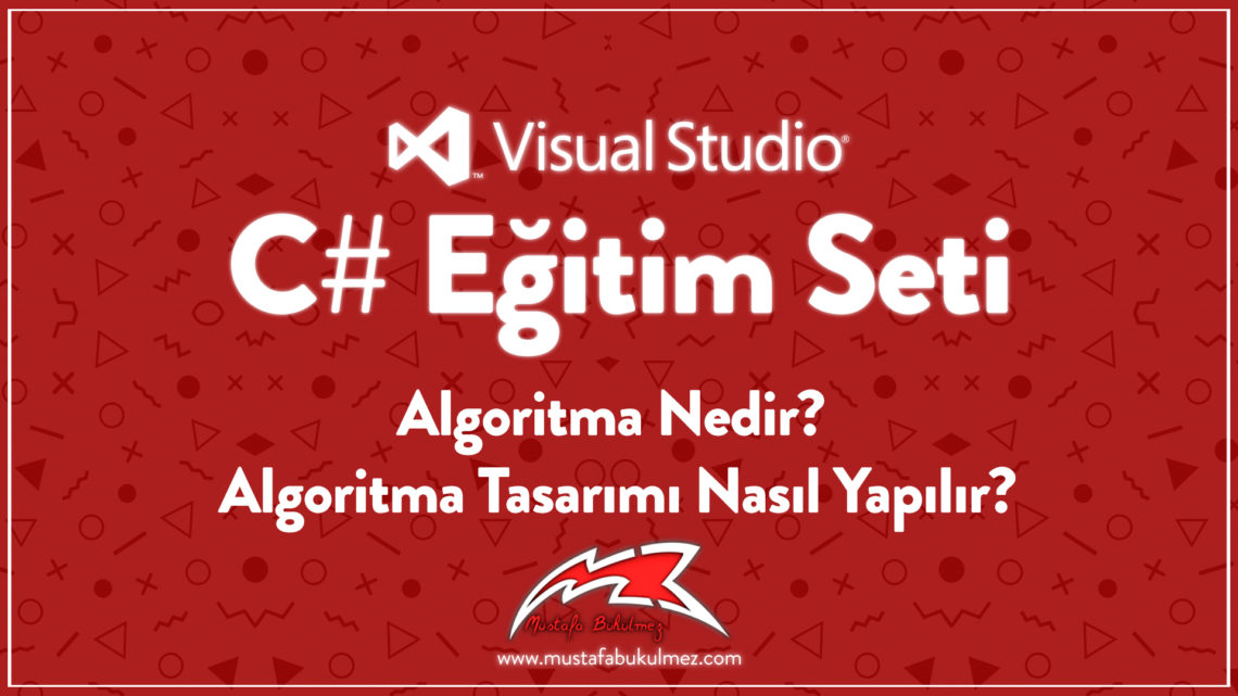 Algoritma Nedir Algoritma Tasarımı Nasıl Yapılır