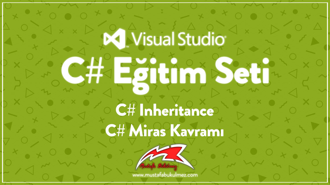 C# Inheritance - C# Miras Kavramı