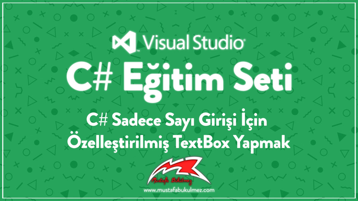C# Sadece Sayı Girişi İçin Özelleştirilmiş TextBox Yapmak kapak
