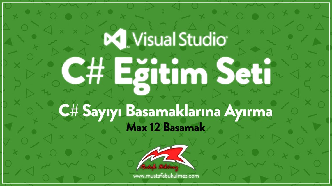 C# Sayıyı Basamaklarına Ayırma - Max 12 Basamak