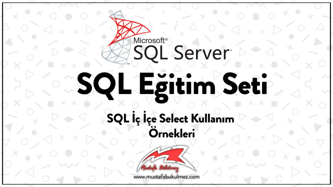 SQL İç İçe Select Kullanım Örnekleri