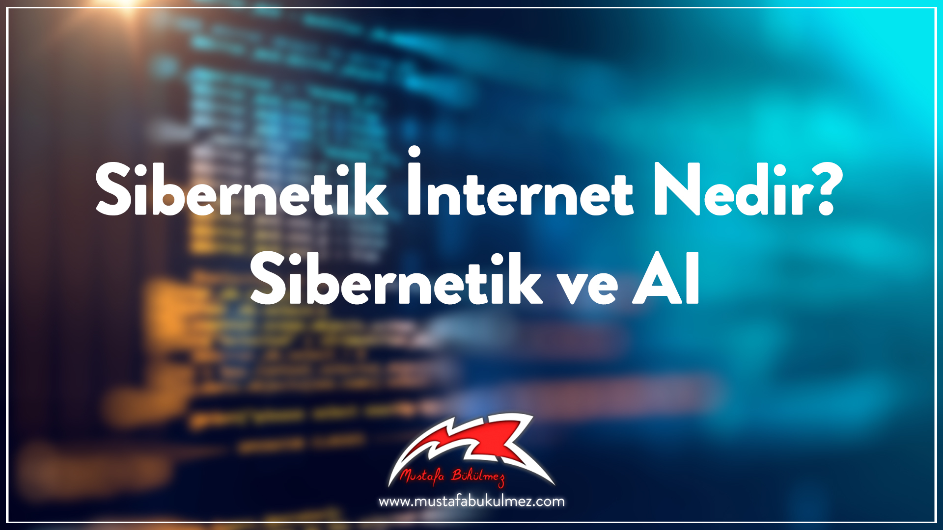 Sibernetik İnternet Nedir? Sibernetik ve AI