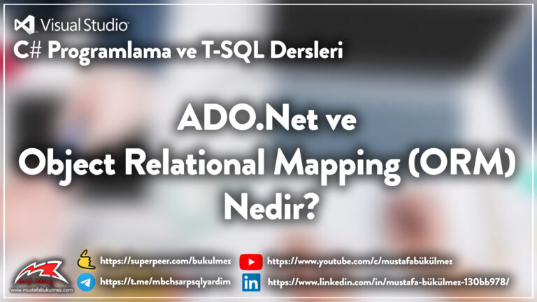 ADO.Net ve Object Relational Mapping (ORM) Nedir