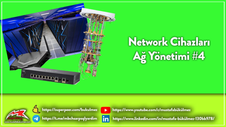 Network Cihazları - Ağ Yönetimi #4