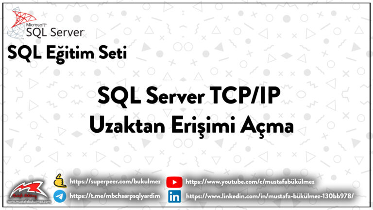 SQL Server TCPIP Uzaktan Erişimi Açma