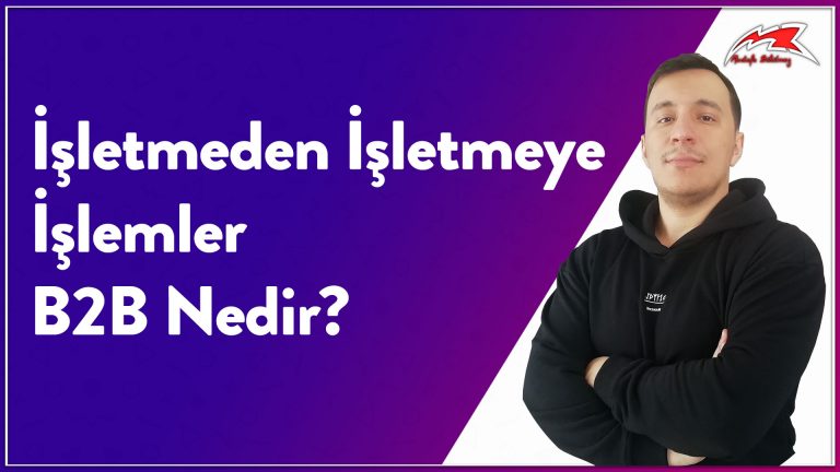 B2B Nedir - İşletmeden İşletmeye İşlemler