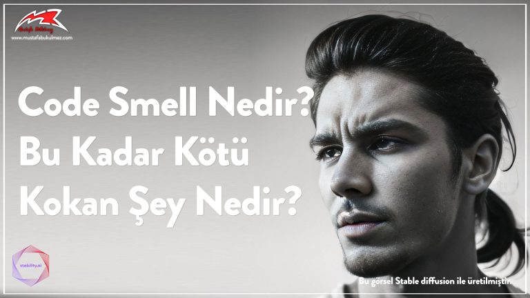 Code Smell Nedir Bu Kadar Kötü Kokan Şey Nedir