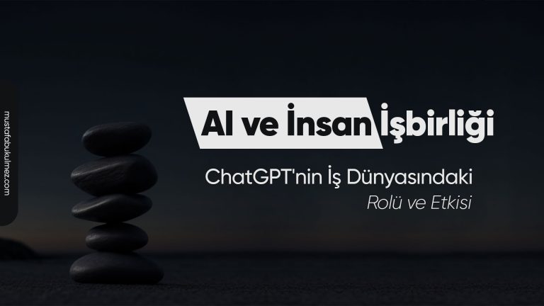 AI ve İnsan İşbirliği ChatGPT'nin İş Dünyasındaki Rolü ve Etkisi