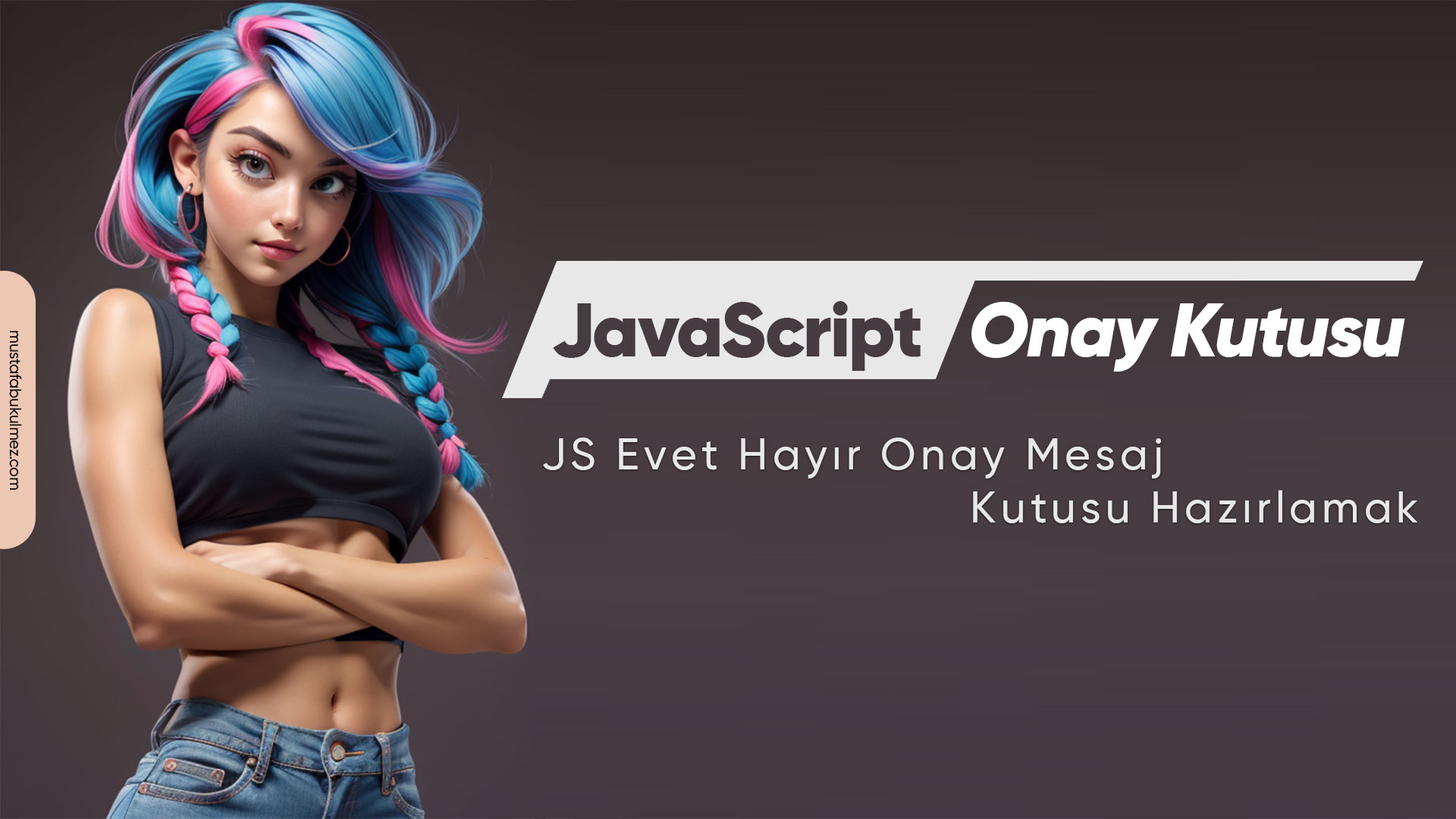 JS Evet Hayır Onay Mesaj Kutusu Hazırlamak